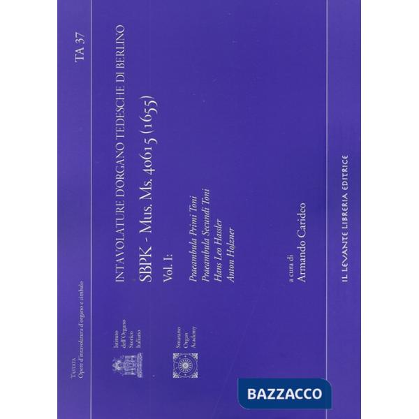 Intavolatura dìorgano tedesche di Berlino. SBPK Mus.Ms.40615 (1655). Ediz. bilingue. Vol. 1: Praeambula Primi Toni. Praeambula S