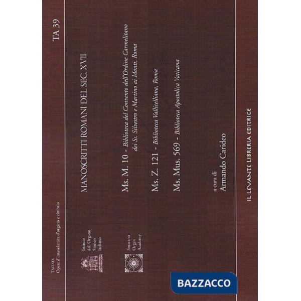 Manoscritti romani del sec. XVII. Ms.M.10 Ms.Z.121 Ms.Mus.569. Ediz. italiana e inglese