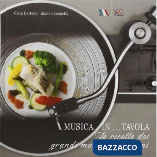 Musica in... tavola. Le ricette dei grandi musicisti italiani. Ediz. italiana e inglese