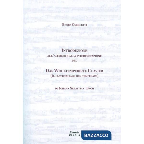 Introduzione all'ascolto e alla interpretazione del Das WohlterperirteKlavier, il clavicembalo ben temperato di J. S. Bach