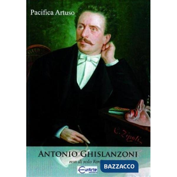 Antonio Ghislanzoni. Non di solo Verdi...