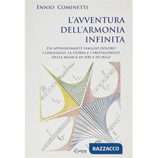 Avventura dell'armonia infinita. Un appassionante viaggio dentro i linguaggi, la storia e i protagonisti della musica di ieri e 