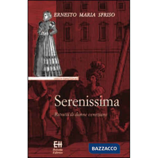 Serenissima. Ritratti di donne veneziane