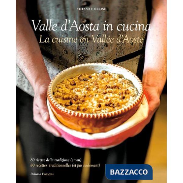 Cucina Valle d'Aosta. 80 ricette della tradizione e (non). Ediz. italiana e francese
