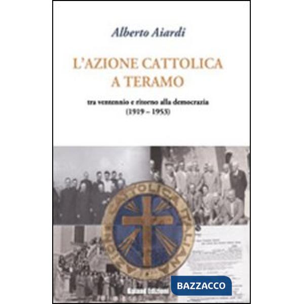 Azione Cattolica a Teramo. Tra ventennio e ritorno alla democrazia (L')
