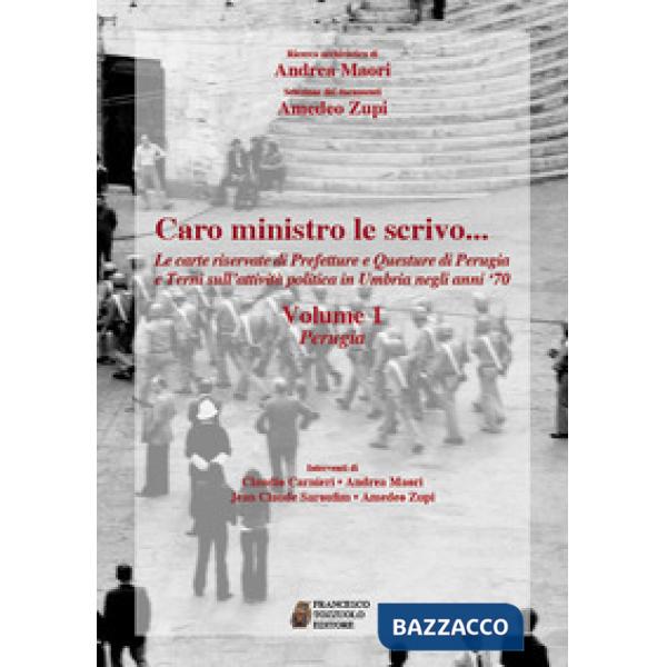 Caro ministro le scrivo... Le carte riservate di prefetture e questure di Perugia e Terni sull'attività politica in Umbria negli