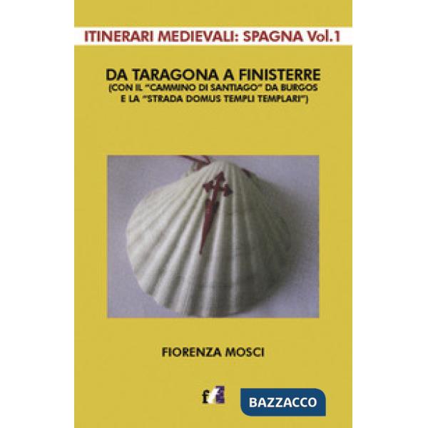 Da Taragona a Finisterre (con il «Cammino di Santiago» da Burgos e la «Strada Domus Templi Templari»). Itinerari medievali: Spag