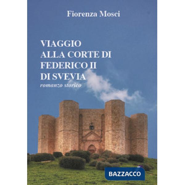 Viaggio alla corte di Federico II di Svevia