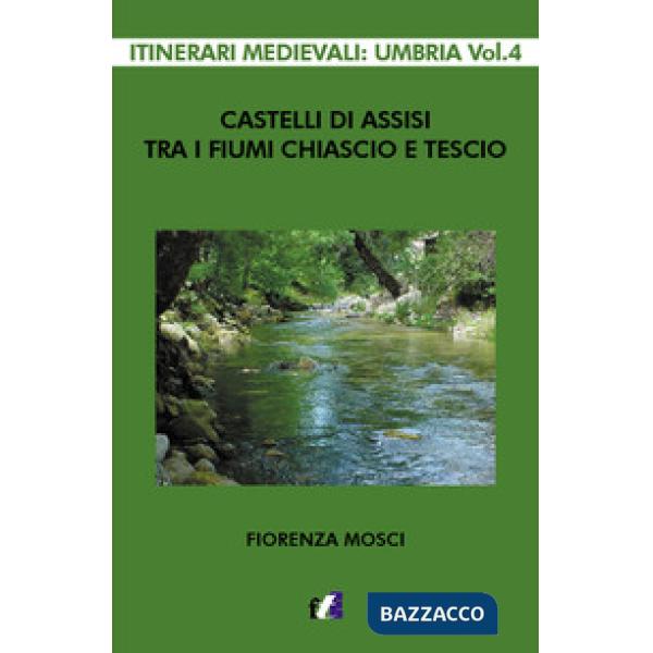 Castelli di Assisi tra i fiumi Chiascio e Tescio