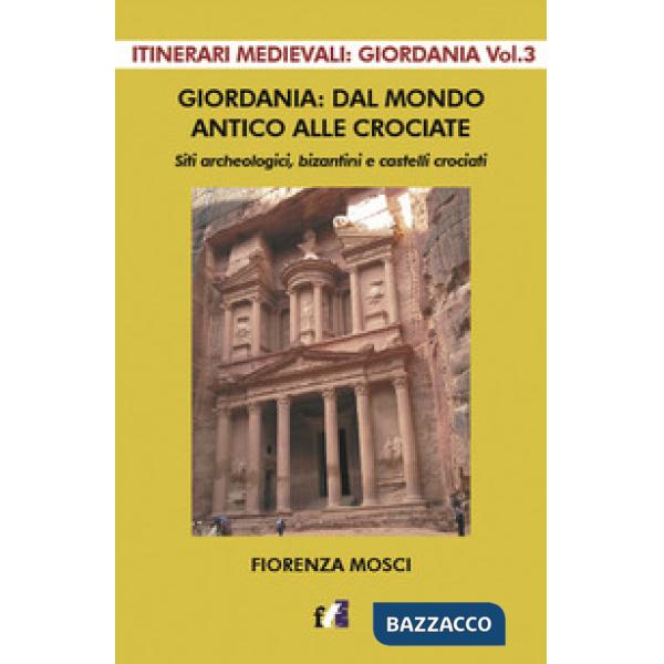 Giordania: dal mondo antico alle crociate. Siti archeologici, bizantini e castelli crociati