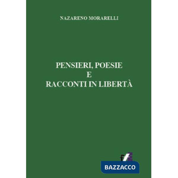 Pensieri, poesie e racconti in libertà