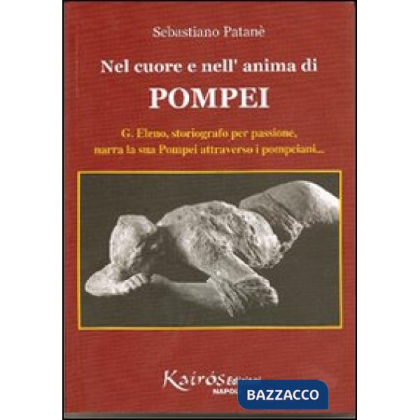Nel cuore e nell'anima di Pompei. G. Eleno, storiografo per passione, narra la sua Pompei attraverso i pompeiani