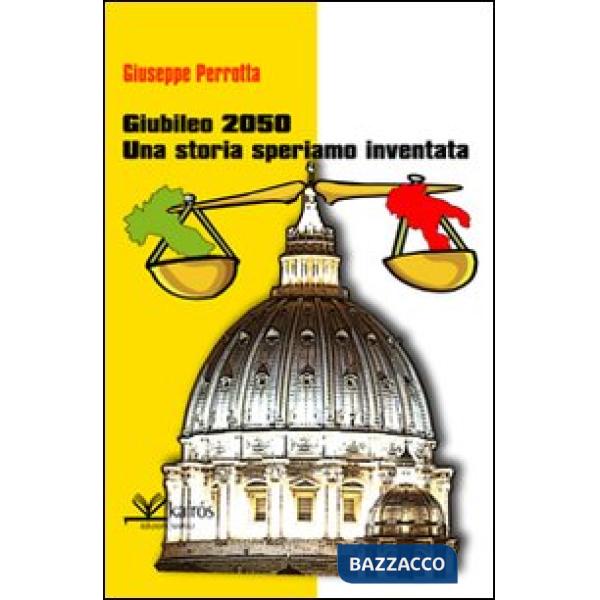 Giubileo 2050. Una storia speriamo inventata