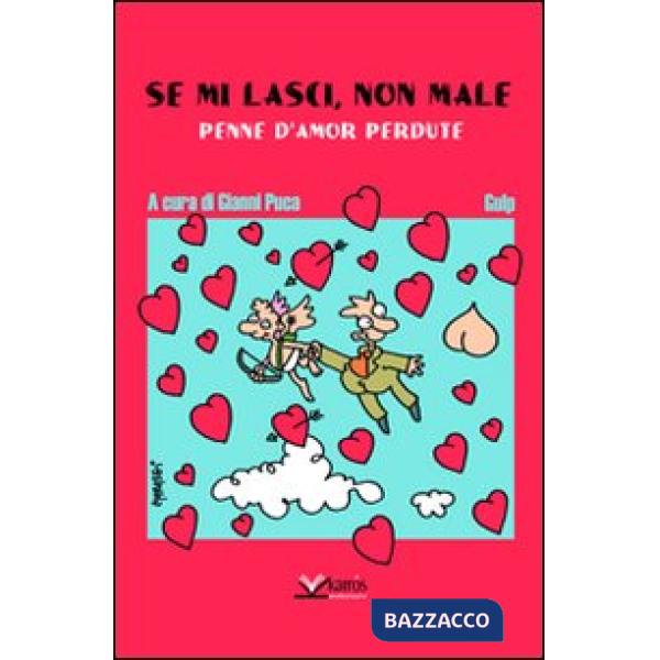 Se mi lasci non male. Penne d'amor perdute