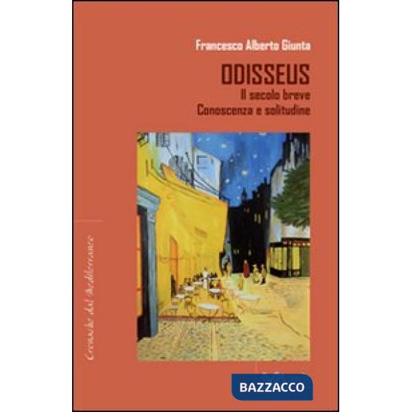 Odisseus. Il secolo breve. Conoscenza e solitudine