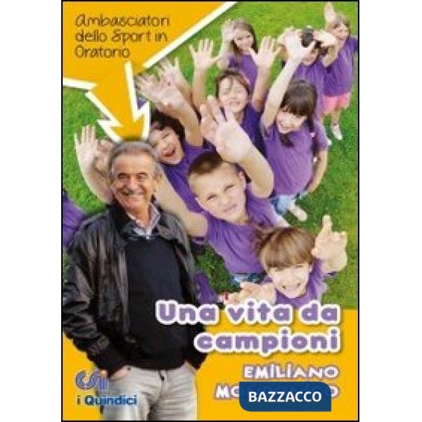 Vita da campioni. Emiliano Mondonico. Ambasciatori dello sport in oratorio (Una)