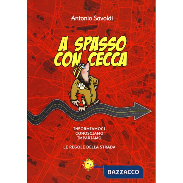 A spasso con Cecca. Informiamoci, conosciamo, impariamo le regole della strada. Per la Scuola elementare