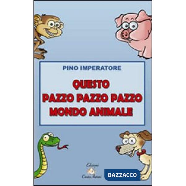 Questo pazzo pazzo pazzo mondo animale