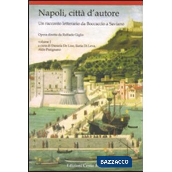 Napoli, città d'autore. Un racconto letterario da Boccaccio a Saviano. Vol. 1