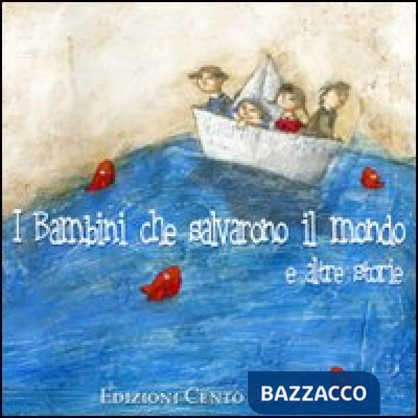 Bambini che salvarono il mondo e altre storie. Ediz. illustrata (I)