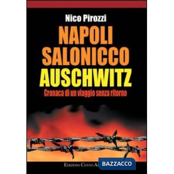 Napoli-Salonicco-Auschwitz. Cronaca di un viaggio senza ritorno