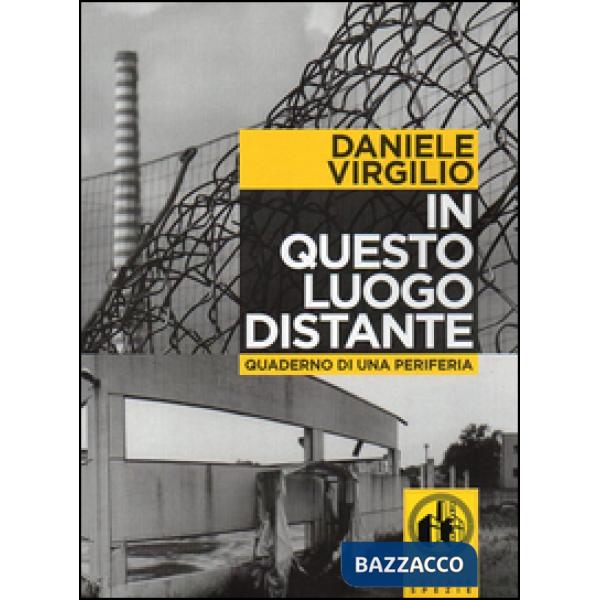 In questo luogo distante. Quaderni di una periferia. Con DVD