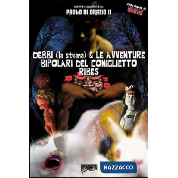 Debbi (la strana) e le avventure bipolari del coniglietto Ribes