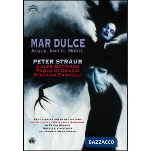 Mar dulce. Acqua. Amore. Morte