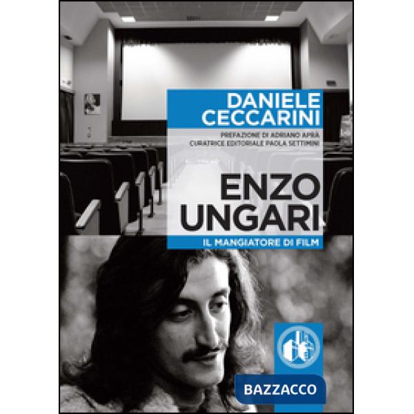 Enzo Ungari. Il mangiatore di film