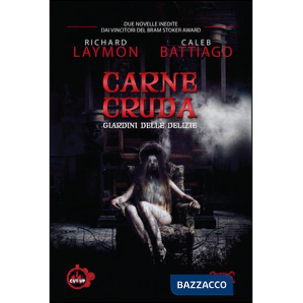 Carne cruda. Giardini delle delizie