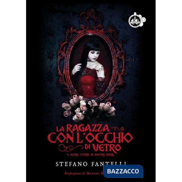 Ragazza con l'occhio di vetro e altre storie di amore dark (La)