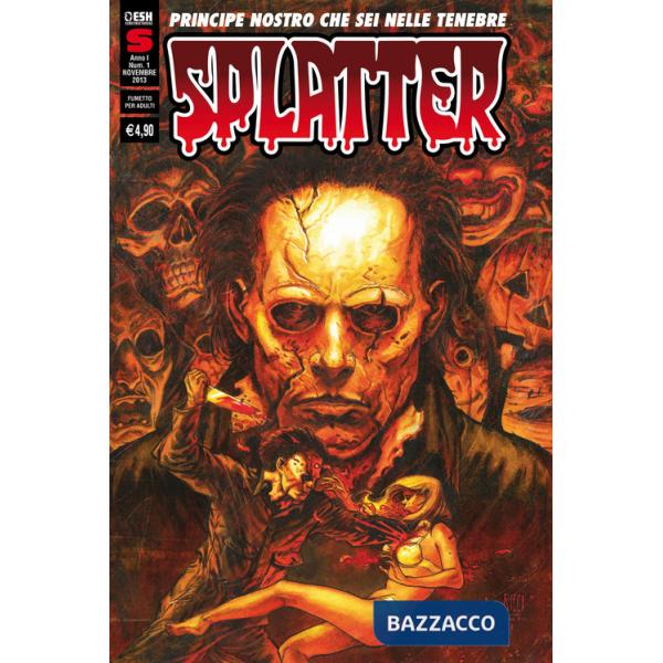 Splatter. Nuova serie (2013). Vol. 1: Principe nostro che sei nelle tenebre (novembre)
