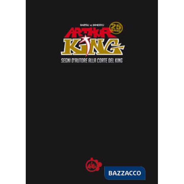 Arthur King. Segni d'autore alla corte del King