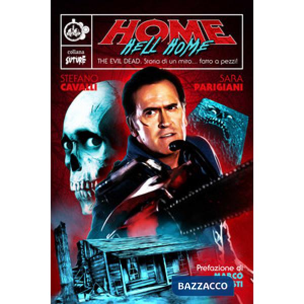 Home Hell Home. The Evil Dead. Storia di un mito... fatto a pezzi!