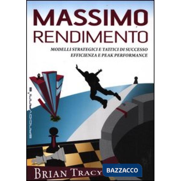 Massimo rendimento. Modelli strategici e tattici di successo, efficienza e peak 