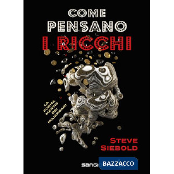 Come pensano i ricchi. La forma mentis dei miliardari