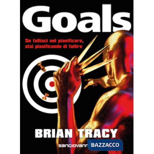 Goals. Se fallisci nel pianificare, stai pianificando di fallire