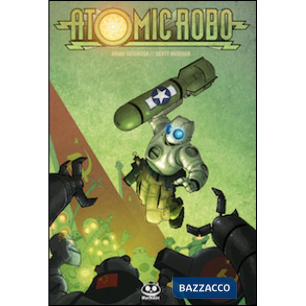Atomic Robo. Vol. 1: Atomic Robo e gli scienziati combattenti della Tesladyne