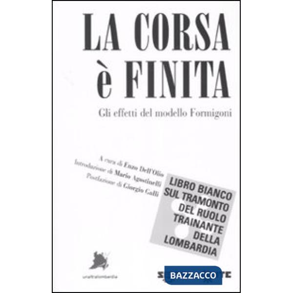 Corsa è finita. Gli effetti del modello Formigoni (La)