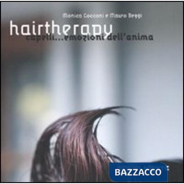 Hairtheraphy. Capelli... Emozioni dell'anima