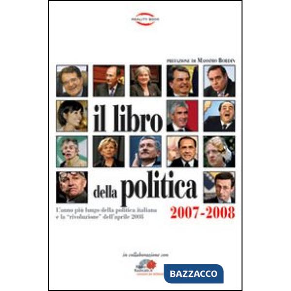Libro della politica 2007-2008. L'anno più lungo della politica italiana e la rivoluzione dell'aprile 2008