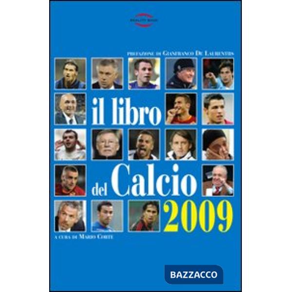 Libro del calcio 2009. Notizie, informazioni, curiosità sullo sport più bello del mondo (Il)