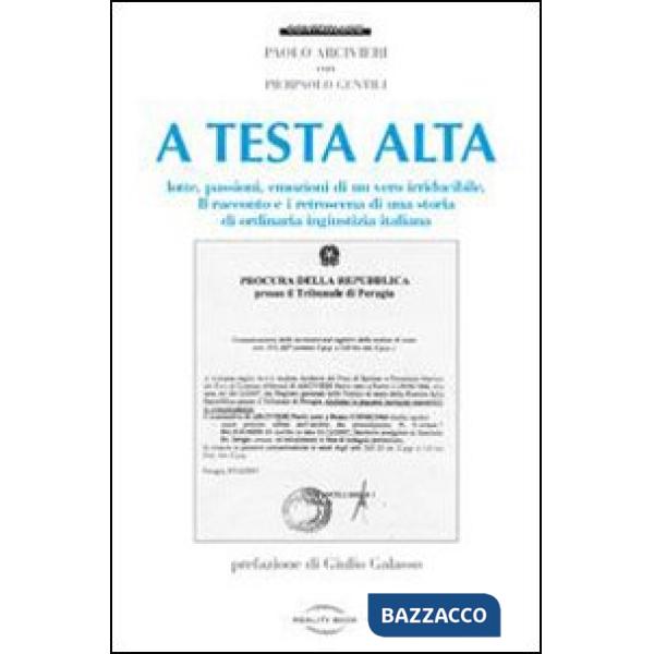 A testa alta. Lotte, passioni, emozioni di un vero irriducibile
