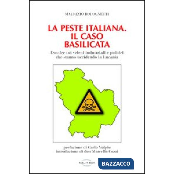 Peste italiana. Il caso Basilicata. Dossier sui veleni industriali e politici che stanno uccidendo la Lucania (La)