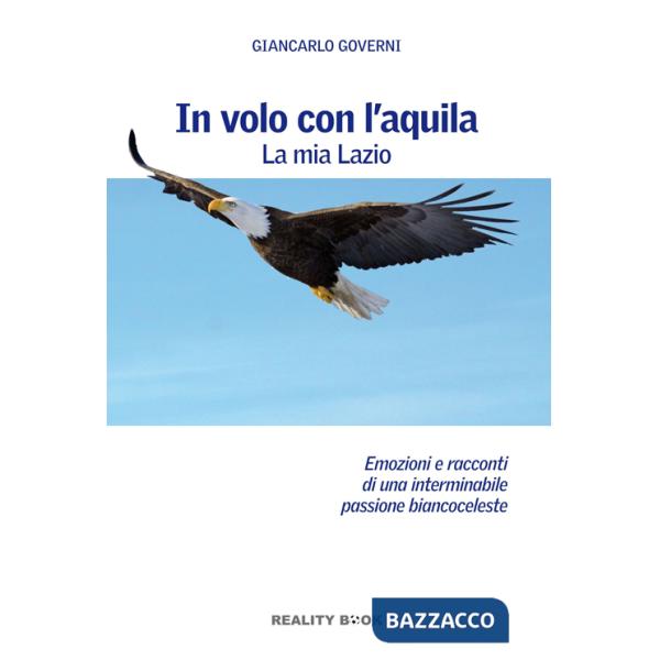 In volo con l'aquila. La mia Lazio