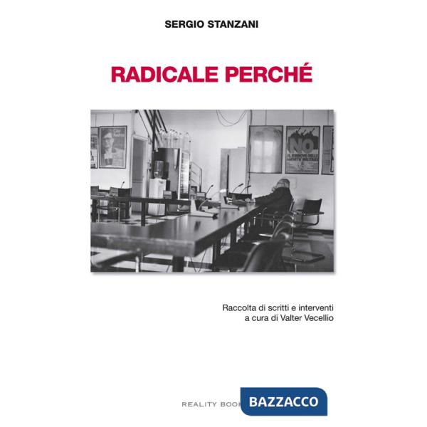 Radicale perché. Raccolta di scritti e interventi