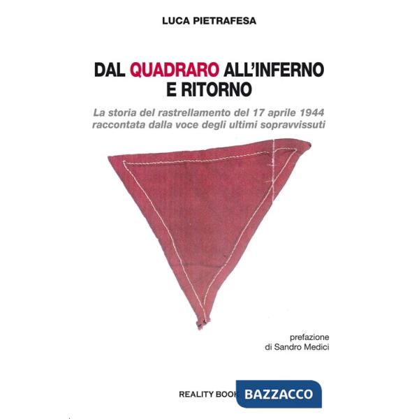 Dal Quadraro all'inferno e ritorno. La storia del rastrellamento del 17 aprile 1944 raccontata dalla voce degli ultimi sopravvis