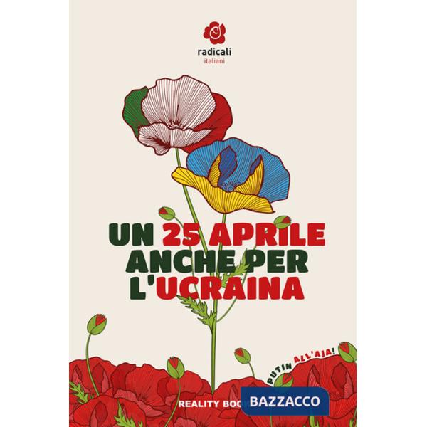 25 aprile anche per l'Ucraina. Atti del Convegno di Radicali Italiani (Un)