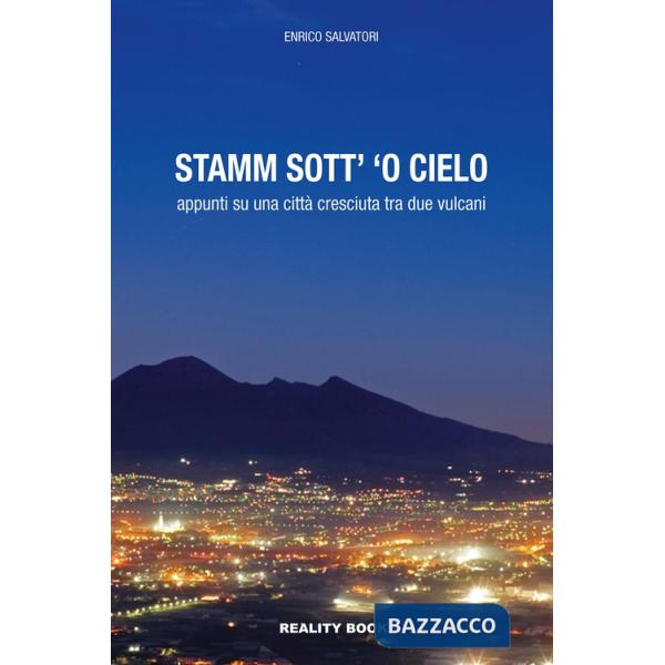 Stamm sott' 'o cielo. Appunti su una città cresciuta tra due vulcani