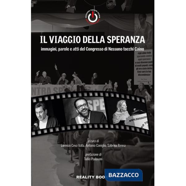 Viaggio della speranza. Immagini, parole e atti del Congresso di Nessuno tocchi Caino (Il)